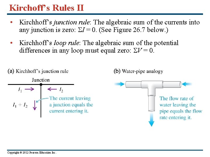Kirchoff’s Rules II • Kirchhoff’s junction rule: The algebraic sum of the currents into