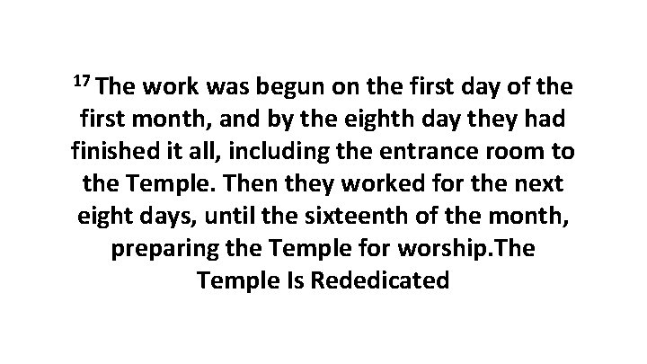 17 The work was begun on the first day of the first month, and