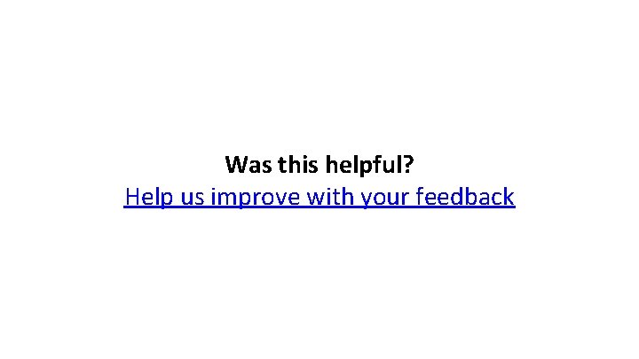 Was this helpful? Help us improve with your feedback 