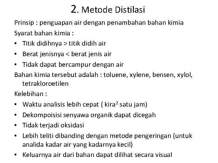 2. Metode Distilasi Prinsip : penguapan air dengan penambahan kimia Syarat bahan kimia :