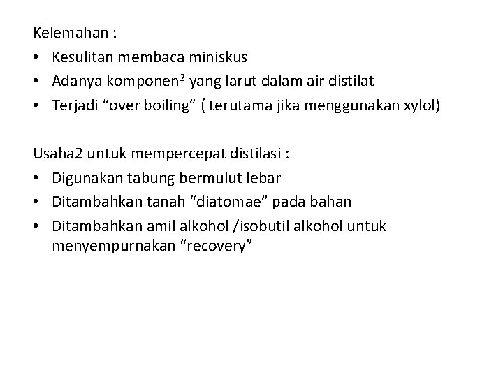Kelemahan : • Kesulitan membaca miniskus • Adanya komponen 2 yang larut dalam air