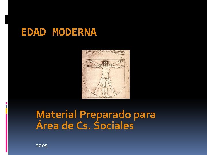 EDAD MODERNA Material Preparado para Área de Cs. Sociales 2005 EDAD MODERNA Material Preparado para Área de Cs. Sociales 2005