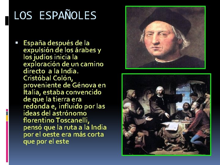 LOS ESPAÑOLES España después de la expulsión de los árabes y los judíos inicia LOS ESPAÑOLES España después de la expulsión de los árabes y los judíos inicia