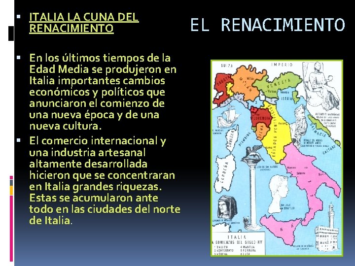 ITALIA LA CUNA DEL RENACIMIENTO En los últimos tiempos de la Edad Media ITALIA LA CUNA DEL RENACIMIENTO En los últimos tiempos de la Edad Media