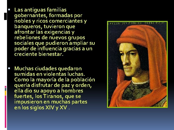 Las antiguas familias gobernantes, formadas por nobles y ricos comerciantes y banqueros, tuvieron Las antiguas familias gobernantes, formadas por nobles y ricos comerciantes y banqueros, tuvieron