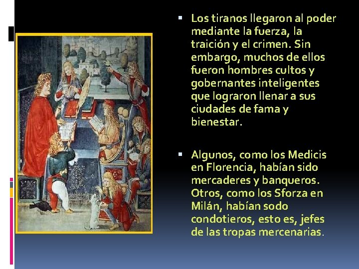 Los tiranos llegaron al poder mediante la fuerza, la traición y el crimen. Los tiranos llegaron al poder mediante la fuerza, la traición y el crimen.