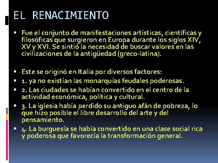 EL RENACIMIENTO Fue el conjunto de manifestaciones artísticas, científicas y filosóficas que surgieron en EL RENACIMIENTO Fue el conjunto de manifestaciones artísticas, científicas y filosóficas que surgieron en