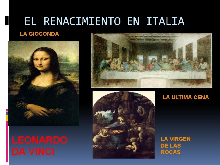 EL RENACIMIENTO EN ITALIA LA GIOCONDA LA ULTIMA CENA LEONARDO DA VINCI LA VIRGEN EL RENACIMIENTO EN ITALIA LA GIOCONDA LA ULTIMA CENA LEONARDO DA VINCI LA VIRGEN
