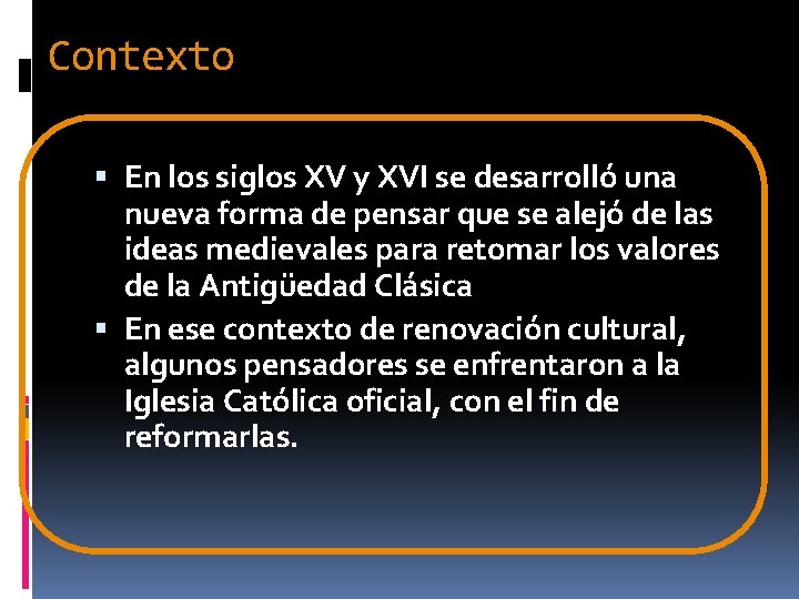 Contexto En los siglos XV y XVI se desarrolló una nueva forma de pensar Contexto En los siglos XV y XVI se desarrolló una nueva forma de pensar