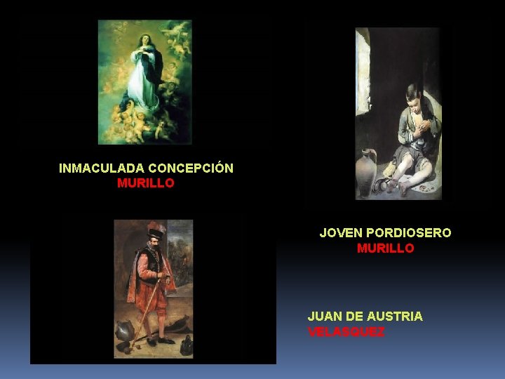 INMACULADA CONCEPCIÓN MURILLO JOVEN PORDIOSERO MURILLO JUAN DE AUSTRIA VELASQUEZ INMACULADA CONCEPCIÓN MURILLO JOVEN PORDIOSERO MURILLO JUAN DE AUSTRIA VELASQUEZ