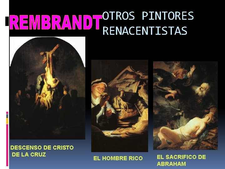 OTROS PINTORES RENACENTISTAS DESCENSO DE CRISTO DE LA CRUZ EL HOMBRE RICO EL SACRIFICO OTROS PINTORES RENACENTISTAS DESCENSO DE CRISTO DE LA CRUZ EL HOMBRE RICO EL SACRIFICO