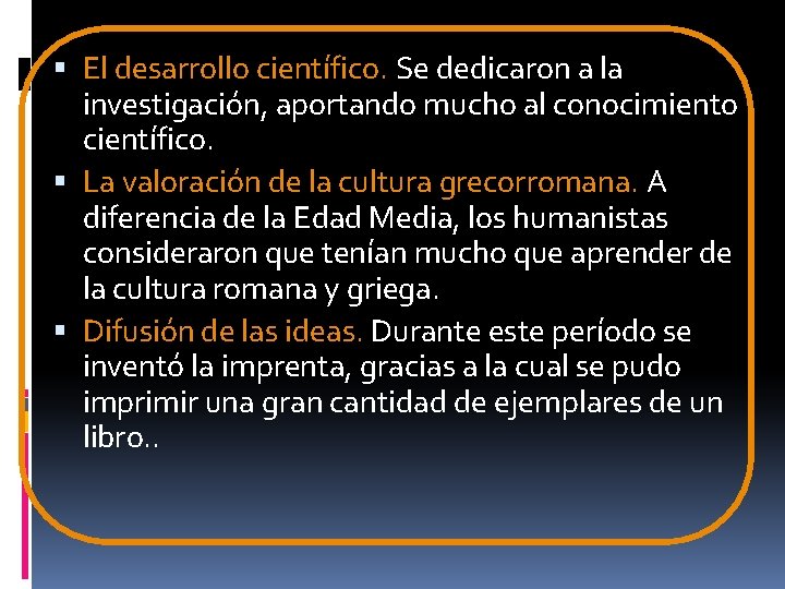 El desarrollo científico. Se dedicaron a la investigación, aportando mucho al conocimiento científico. El desarrollo científico. Se dedicaron a la investigación, aportando mucho al conocimiento científico.