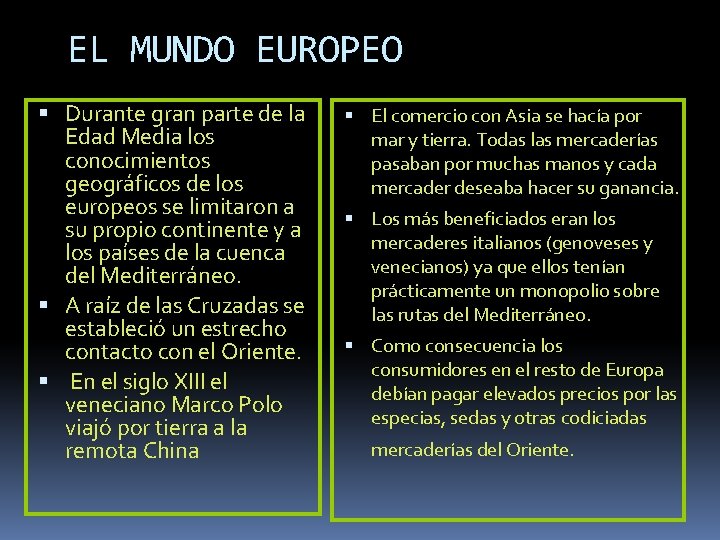 EL MUNDO EUROPEO Durante gran parte de la Edad Media los conocimientos geográficos de EL MUNDO EUROPEO Durante gran parte de la Edad Media los conocimientos geográficos de