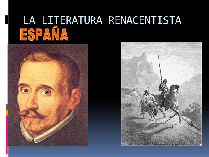 LA LITERATURA RENACENTISTA LA LITERATURA RENACENTISTA