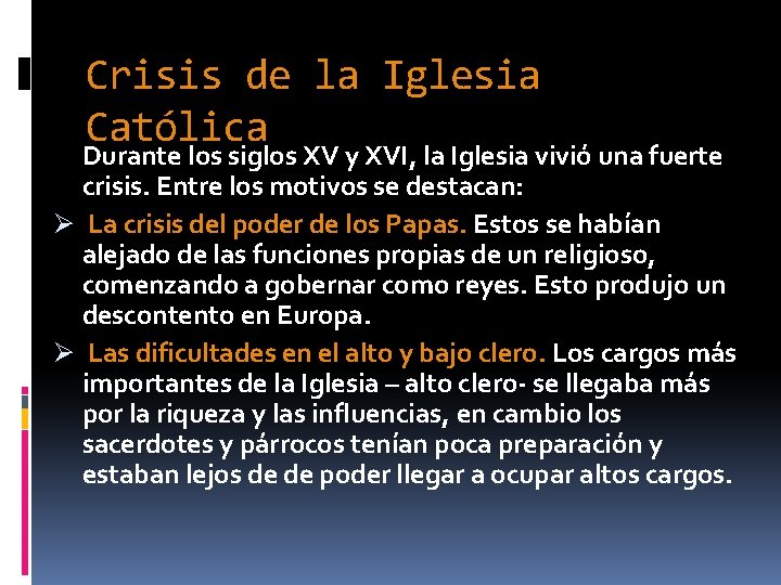 Crisis de la Iglesia Católica Durante los siglos XV y XVI, la Iglesia vivió Crisis de la Iglesia Católica Durante los siglos XV y XVI, la Iglesia vivió