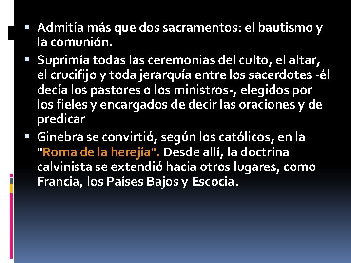 Admitía más que dos sacramentos: el bautismo y la comunión. Suprimía todas las Admitía más que dos sacramentos: el bautismo y la comunión. Suprimía todas las
