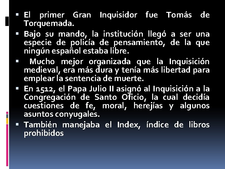 El primer Gran Inquisidor fue Tomás de Torquemada. Bajo su mando, la institución El primer Gran Inquisidor fue Tomás de Torquemada. Bajo su mando, la institución