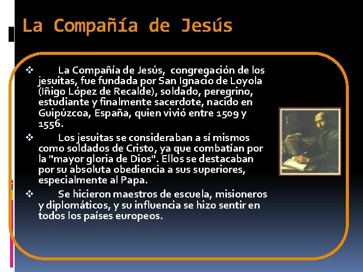 La Compañía de Jesús, congregación de los jesuitas, fue fundada por San Ignacio de La Compañía de Jesús, congregación de los jesuitas, fue fundada por San Ignacio de