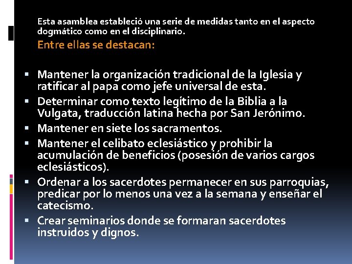 Esta asamblea estableció una serie de medidas tanto en el aspecto dogmático como en Esta asamblea estableció una serie de medidas tanto en el aspecto dogmático como en