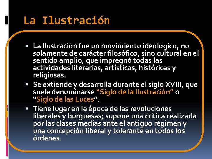 La Ilustración fue un movimiento ideológico, no solamente de carácter filosófico, sino cultural en La Ilustración fue un movimiento ideológico, no solamente de carácter filosófico, sino cultural en