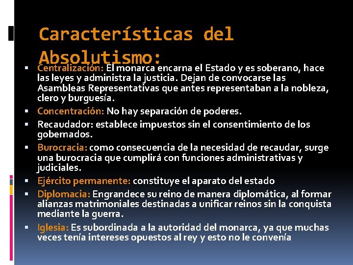 Características del Absolutismo: Centralización: El monarca encarna el Estado y es soberano, hace Características del Absolutismo: Centralización: El monarca encarna el Estado y es soberano, hace