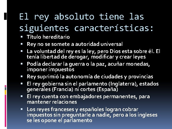 El rey absoluto tiene las siguientes características: Título hereditario Rey no se somete a El rey absoluto tiene las siguientes características: Título hereditario Rey no se somete a