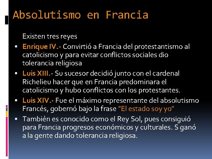 Absolutismo en Francia Existen tres reyes Enrique IV. - Convirtió a Francia del protestantismo Absolutismo en Francia Existen tres reyes Enrique IV. - Convirtió a Francia del protestantismo