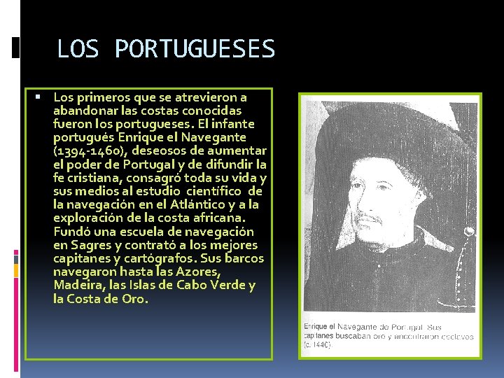 LOS PORTUGUESES Los primeros que se atrevieron a abandonar las costas conocidas fueron los LOS PORTUGUESES Los primeros que se atrevieron a abandonar las costas conocidas fueron los