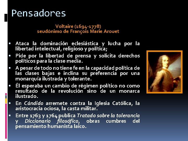 Pensadores Voltaire (1694 -1778) seudónimo de François Marie Arouet Ataca la dominación eclesiástica y Pensadores Voltaire (1694 -1778) seudónimo de François Marie Arouet Ataca la dominación eclesiástica y