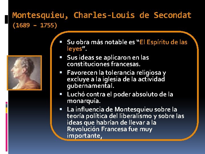 Montesquieu, Charles-Louis de Secondat (1689 – 1755) Su obra más notable es “El Espíritu Montesquieu, Charles-Louis de Secondat (1689 – 1755) Su obra más notable es “El Espíritu