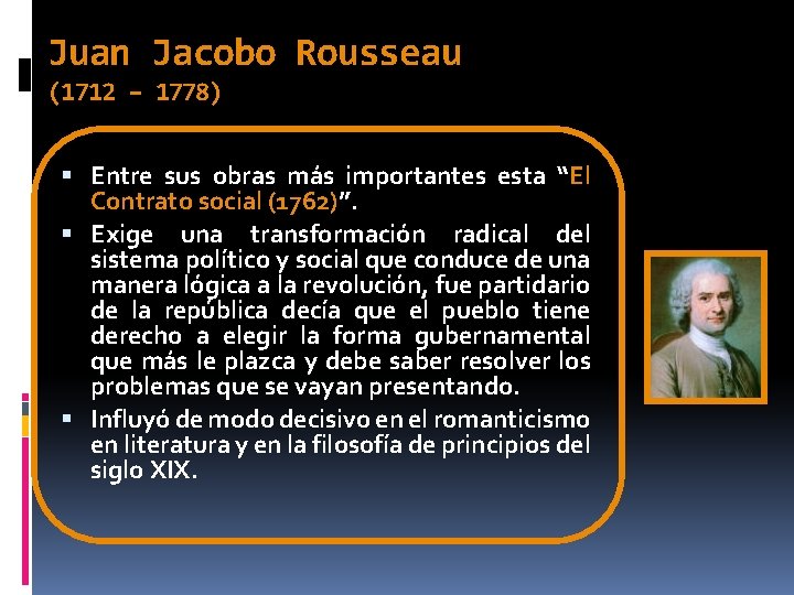 Juan Jacobo Rousseau (1712 – 1778) Entre sus obras más importantes esta “El Contrato Juan Jacobo Rousseau (1712 – 1778) Entre sus obras más importantes esta “El Contrato