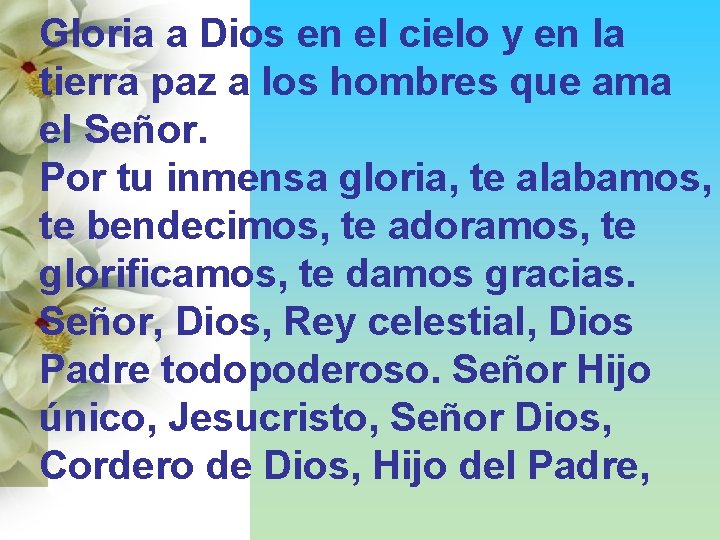 Gloria a Dios en el cielo y en la tierra paz a los hombres