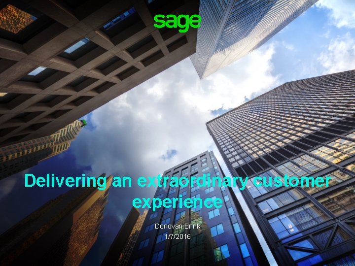 Delivering an extraordinary customer experience Donovan Brink 1/7/2016 