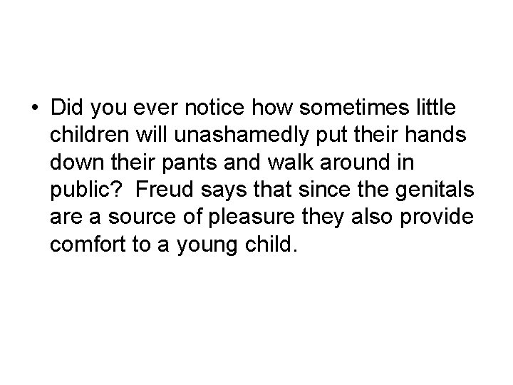  • Did you ever notice how sometimes little children will unashamedly put their
