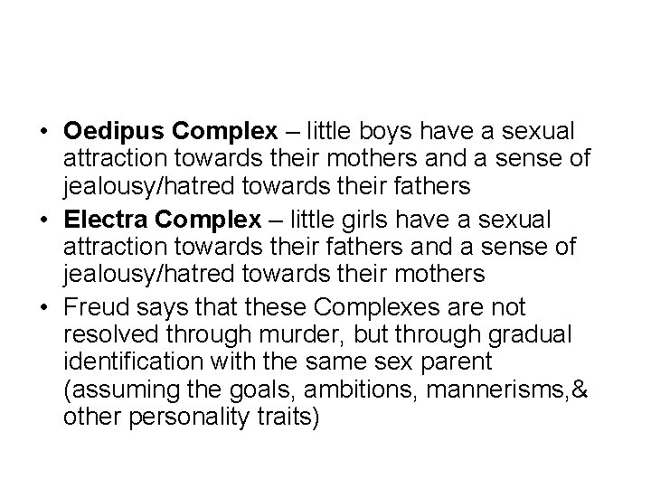  • Oedipus Complex – little boys have a sexual attraction towards their mothers