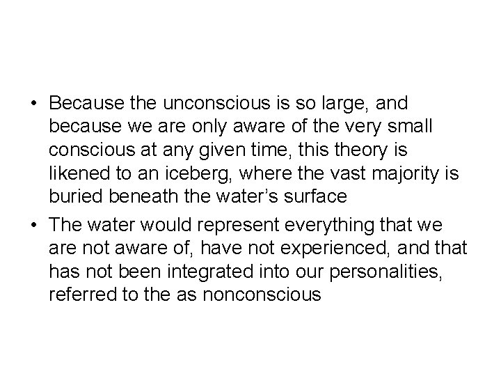 • Because the unconscious is so large, and because we are only aware