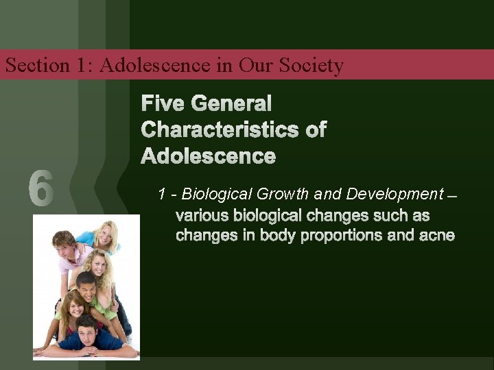 Section 1: Adolescence in Our Society 1 - Biological Growth and Development 