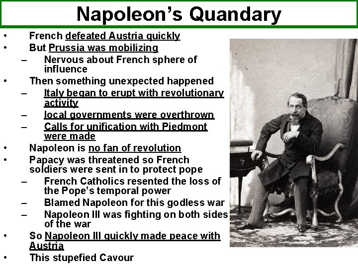 Napoleon’s Quandary • • French defeated Austria quickly But Prussia was mobilizing – Nervous