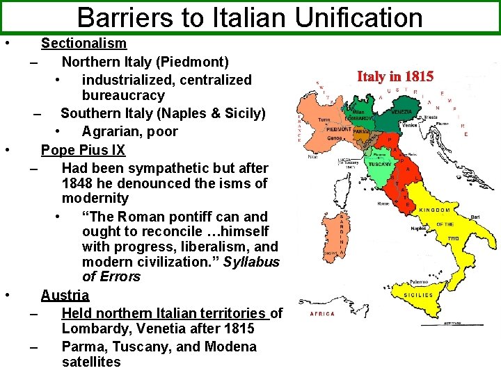 Barriers to Italian Unification • • • Sectionalism – Northern Italy (Piedmont) • industrialized,