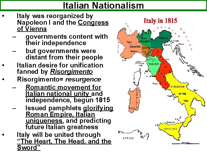 Italian Nationalism • • Italy was reorganized by Napoleon I and the Congress of