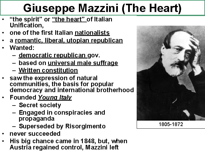 Giuseppe Mazzini (The Heart) • “the spirit” or “the heart” of Italian Unification, •