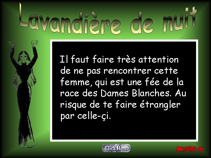 Il faut faire très attention de ne pas rencontrer cette femme, qui est une