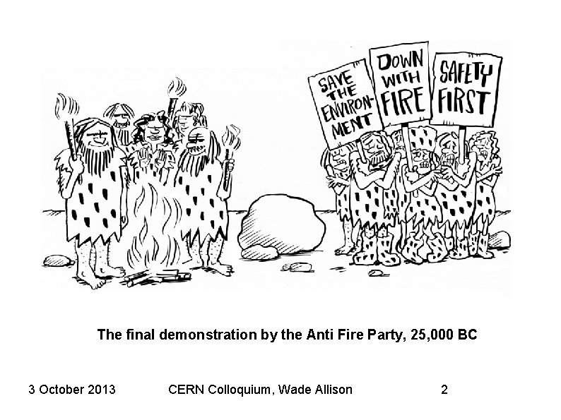 The final demonstration by the Anti Fire Party, 25, 000 BC 3 October 2013