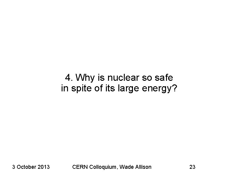 4. Why is nuclear so safe in spite of its large energy? 3 October