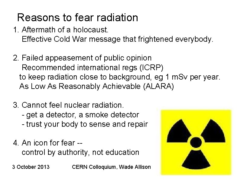 Reasons to fear radiation 1. Aftermath of a holocaust. Effective Cold War message that