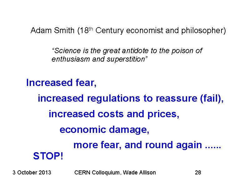 Adam Smith (18 th Century economist and philosopher) “Science is the great antidote to