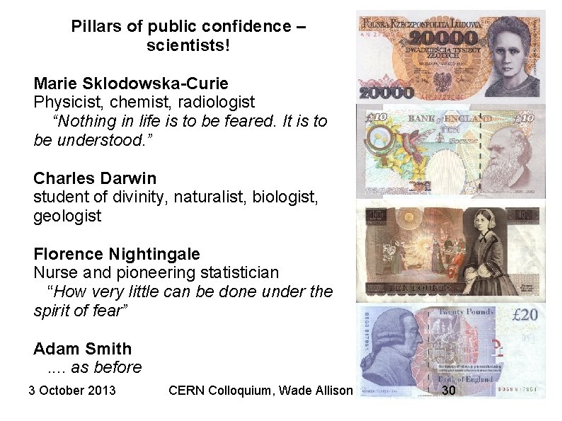 Pillars of public confidence – scientists! Marie Sklodowska-Curie Physicist, chemist, radiologist “Nothing in life