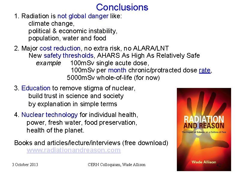 Conclusions 1. Radiation is not global danger like: climate change, political & economic instability,