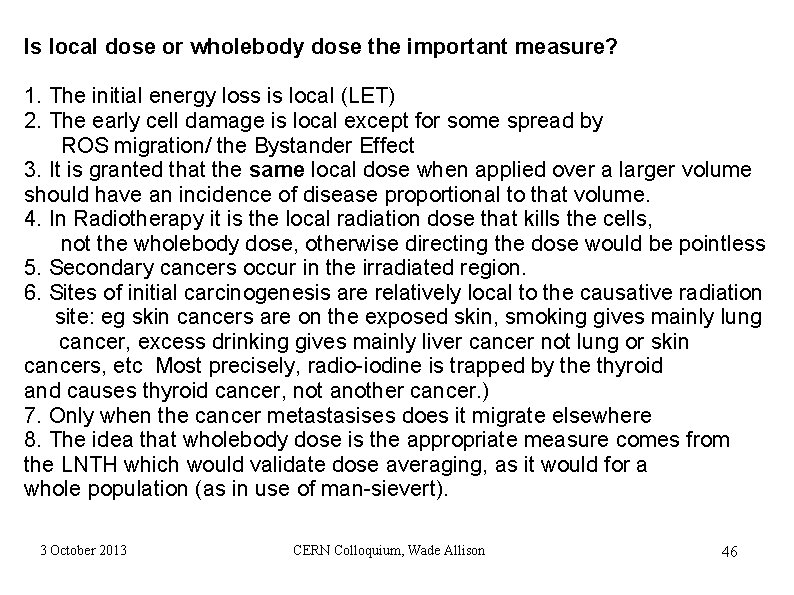Is local dose or wholebody dose the important measure? 1. The initial energy loss