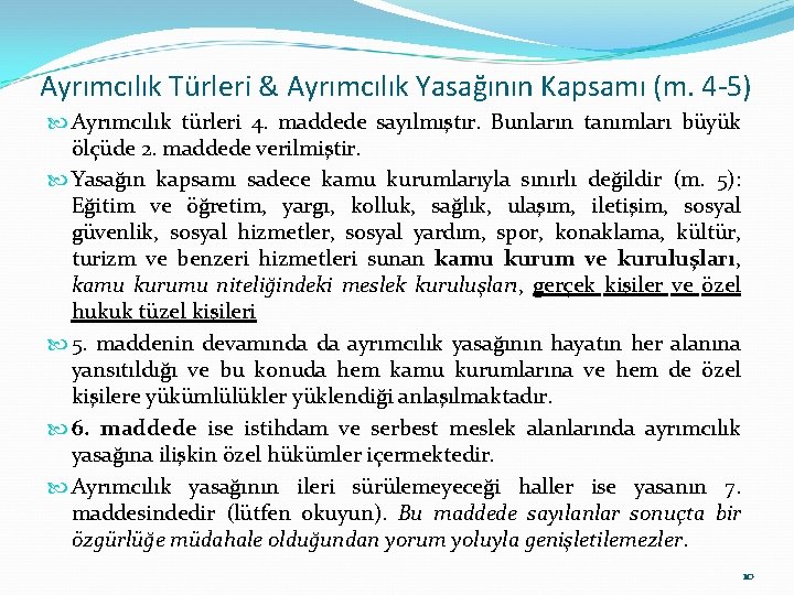 Ayrımcılık Türleri & Ayrımcılık Yasağının Kapsamı (m. 4 -5) Ayrımcılık türleri 4. maddede sayılmıştır.